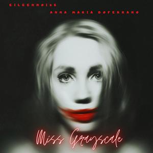 Miss Grayscale (feat. Anna Maria DoFerrano) [Explicit]