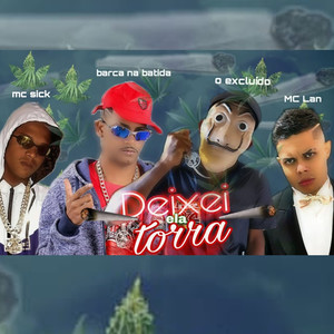 Deixei Ela Torra(feat. MC Lan)(Brega Funk) (Explicit)