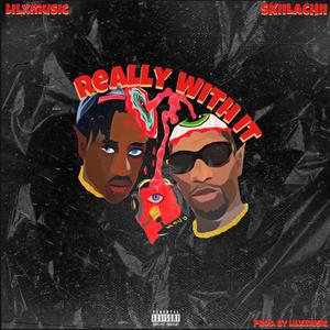 Really with it (feat. Skiilachii) [Explicit]