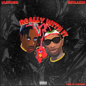 Really with it(feat. Skiilachii) (Explicit)