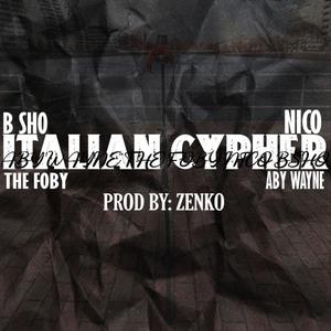 Italian Cypher(feat. Aby Wayne, The Foby & Nico) (Explicit)