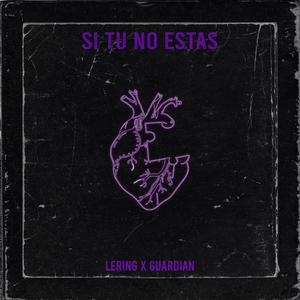Si Tú No Estás (feat. Guardián)