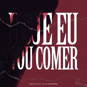 Hoje Eu Vou Comer (Explicit)