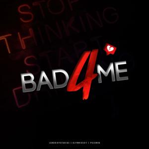 BAD4ME (feat. Young Chi) (Explicit)