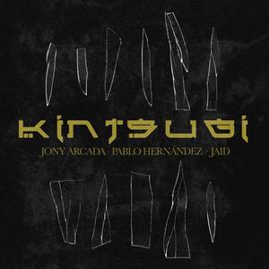 Kintsugi(feat. Jony Arcada & Pablo Hernández)