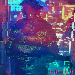 Clutch It (Explicit)