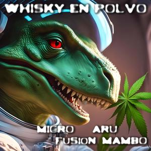 Whisky En Polvo (feat. Microbio, ARU & Mambo) [Explicit]