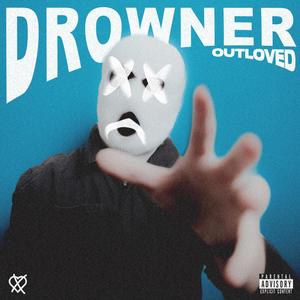 Drowner (Explicit)