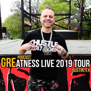 Podcast: Greatness Live 2019 Tour (Austin, Tx) [feat. Slyzwicked & Nyro the Madman]