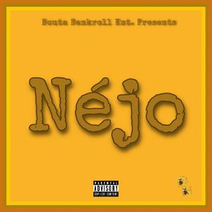 Nejo(feat. Big Dre, Gamblerr & Pe$o Bouta Bankroll) (Explicit)