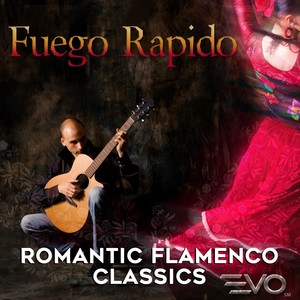 Fuego Rapido: Romantic Flamenco Favorites