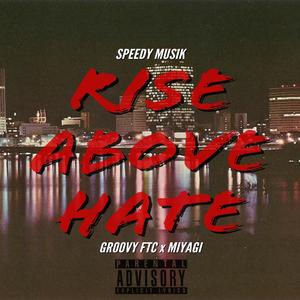 Rise Above Hate (feat. Miyagi, Groovy FTC & June B) (Explicit)