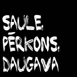 Saule, Pērkons, Daugava (feat. Enija Selecka, Artis Orubs, Aija Dimza, Līva Ūlande & Alvis Rubenis)