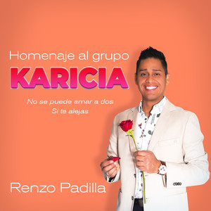 Homenaje Grupo Karicia: No se puede amar a dos -  Si te alejas