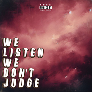 We Listen We Don't Judge (Explicit)
