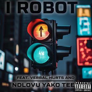 I Robot (feat. Verbal Hurts & Ndlovu Yako Tee) (Explicit)