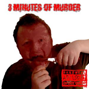 3 Minutes Of Murder (Explicit)