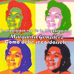 La Prodigiosa Voz de la Mezzosoprano Margarita González