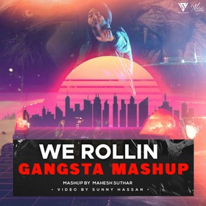 We Rollin- Gangsta Mashup 2022