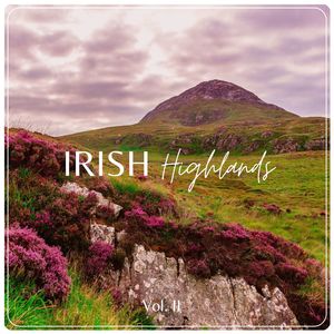 Irish Highlands, Vol. II: Relaxing Harp Music, Sleep, Study, Relax, Celtic Ambience