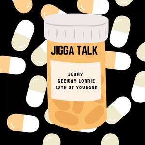 Jigga Talk (feat. Dareal Jerry & 12streetyoungin) (Explicit)