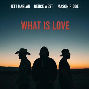 What IS Love (feat. Jett Harlan, Deuce West & Mason Ridge)
