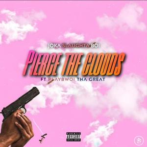 Pierce The Clouds (feat. Playbwoi The Great) [Explicit]