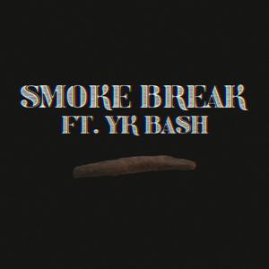 Smoke Break (feat. YK Bash) [Explicit]