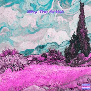 Why The Artist (Explicit)