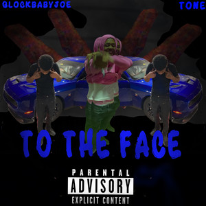 TO THE FACE (Explicit)