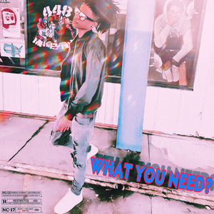 WHATYOUNEED? (Explicit)