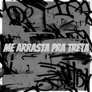 ME ARRASTA PRA TRETA (Explicit)