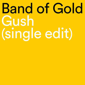 Gush - Single Edit