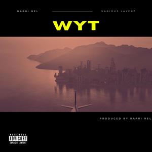 WYT (feat. Various Layerz) (Explicit)