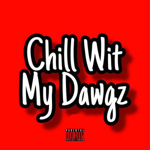 Chill Wit My Dawgz (Explicit)