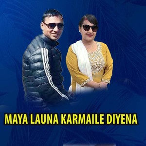 Maya Launa Karmaile Diyena