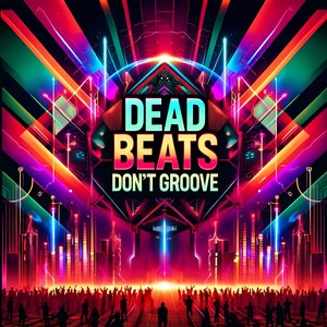 Dead Beats Don't Groove