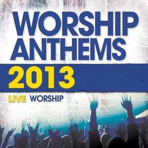 Worship Anthems 2013 (Live)