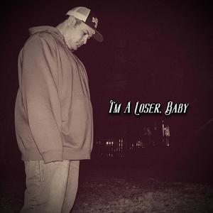 I'm A Loser, Baby (Explicit)