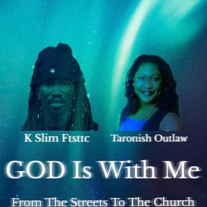 GOD Is With Me (feat. Taronish Outlaw)