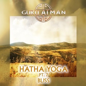 Hatha Yoga, Pt. 7 - Bliss