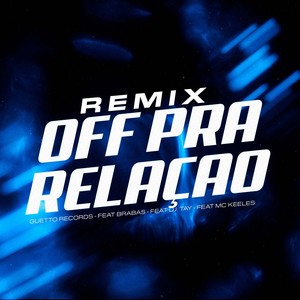 OFF PRA RELAÇÃO (Remix) [Explicit]