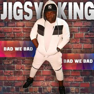 Bad We Bad (feat. Jigsy King)