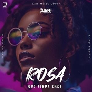 Rosa Que Linda Eres (Afro House)