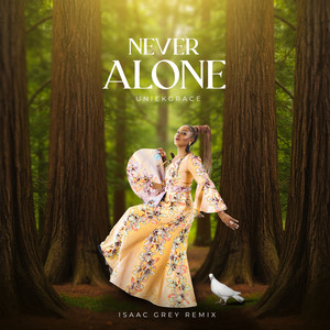 Uniekgrace - Never Alone (Isaac Grey Remix)