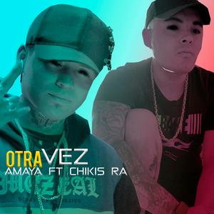 Otra vez (Chikis Ra) Amaya (Explicit)