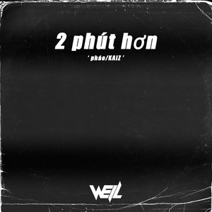 Pháo-2 Phút Hơn (Well威尔 remix)