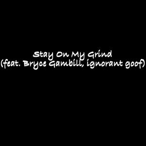 Stay On My Grind (Remix)