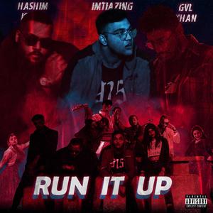 RUN IT UP (feat. GVL KHAN & HASHIM ISHAQ) (Explicit)