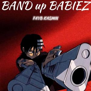 BAND UP BABIEZ (Explicit)